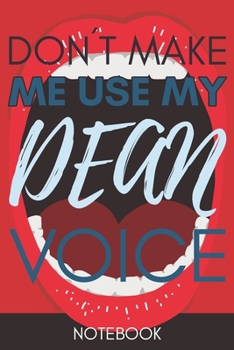 Paperback Don't Make Me Use My Dean Voice: Funny Office Notebook/Journal For Women/Men/Coworkers/Boss/Business Woman/Funny office work desk humor/ Stress Relief Book