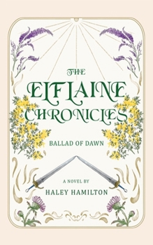 Paperback The Elflaine Chronicles: Ballad of Dawn Book