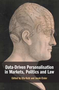 Paperback Data-Driven Personalisation in Markets, Politics and Law Book