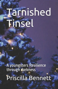 Paperback Tarnished Tinsel: A youngsters Resilience through darkness Book