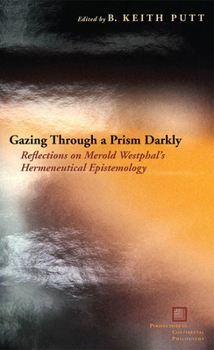 Hardcover Gazing Through a Prism Darkly: Reflections on Merold Westphal's Hermeneutical Epistemology Book