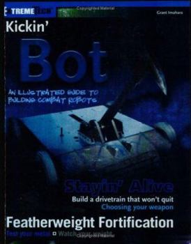 Paperback Kickin' 'Bot: An Illustrated Guide to Building Combat Robots Book