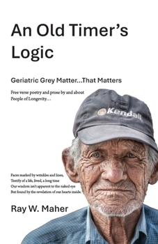 Paperback An Old Timer's Logic: Geriatric Gray Matter...That Matters Book