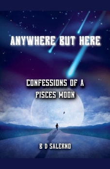 Paperback Anywhere But Here: Confessions of A Pisces Moon Book