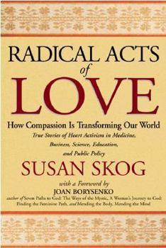 Hardcover Radical Acts of Love: How Compassion Is Transforming Our World Book