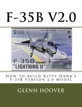 Paperback F-35b V2.0: How to build Kitty Hawk's F-35B Version 2.0 Model Book