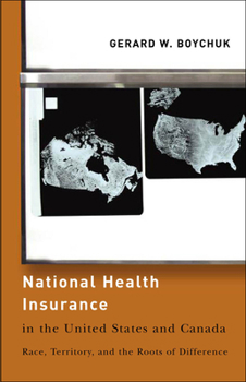 Paperback National Health Insurance in the United States and Canada: Race, Territory, and the Roots of Difference Book