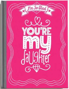 Hardcover I'm So Glad You're My Daughter Book