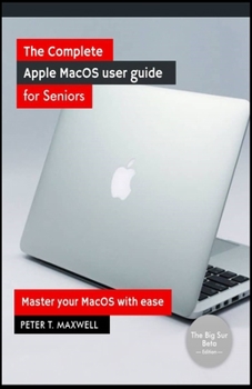 Paperback The complete Apple MacOS user guide for Seniors: Master your MacOS with ease Book