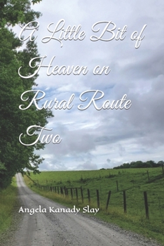 Paperback A Little Bit of Heaven on Rural Route Two Book