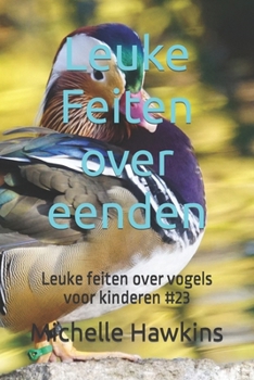 Paperback Leuke Feiten over eenden: Leuke feiten over vogels voor kinderen #23 [Dutch] Book