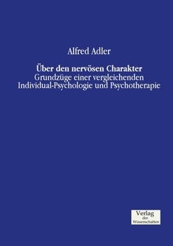 Paperback Über den nervösen Charakter: Grundzüge einer vergleichenden Individual-Psychologie und Psychotherapie [German] Book