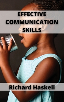 Hardcover Effective Communication Skills: Develop Charisma and Learn How to Talk to Anyone Book