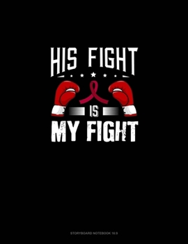 Paperback His Fight is My Fight: Storyboard Notebook 1.85:1 Book
