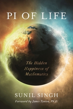 Hardcover Pi of Life: The Hidden Happiness of Mathematics Book