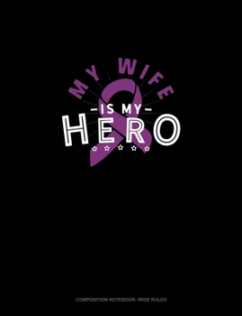 Paperback My Wife Is My Hero: Composition Notebook: Wide Ruled Book