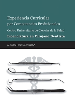 Hardcover Experiencia Curricular Por Competencias Profesionales Centro Universitario De Ciencias De La Salud Licenciatura En Cirujano Dentista [Spanish] Book