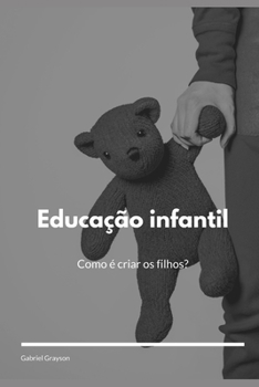 Paperback Educação infantil: Como é criar os filhos? [Portuguese] Book