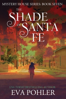 The Shade of Santa Fe: Paranormal Women's Fiction - Book #7 of the Mystery House