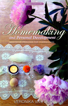 Paperback Homemaking and Personal Development: Meditative Practice for Homemakers Book