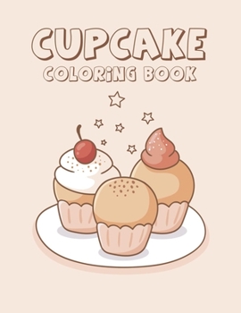 Cupcake coloring book: A Perfect coloring book for kids and adults Included 45 Great illustration