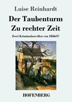 Paperback Der Taubenturm / Zu rechter Zeit: Zwei Kriminalnovellen von 1856 und 1857 [German] Book