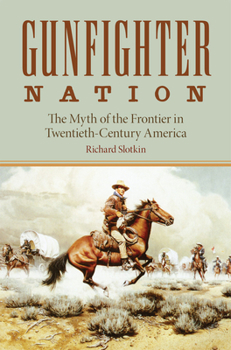 Paperback Gunfighter Nation: Myth of the Frontier in Twentieth-Century America, the Book