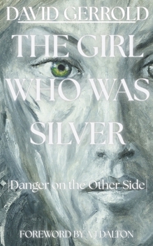 The Girl Who Was Silver: Danger on the Other Side