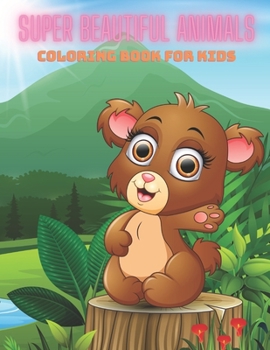 Paperback SUPER BEAUTIFUL ANIMALS - Coloring Book For Kids Book