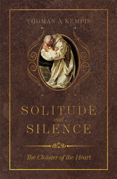 Hardcover Solitude and Silence: The Cloister of the Heart Book