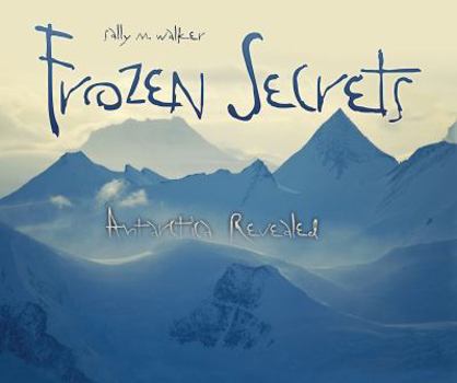 Hardcover Frozen Secrets: Antarctica Revealed Book