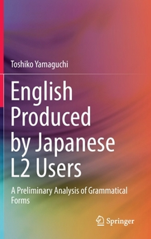 Hardcover English Produced by Japanese L2 Users: A Preliminary Analysis of Grammatical Forms Book