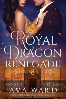 Paperback Royal Dragon Renegade: Royal Dragon Shifters of Morocco #8: A Red Letter Hotel Paranormal Romance Book