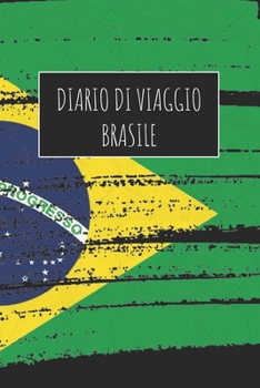 Diario di Viaggio Brasile: 6x9 Diario di viaggio I Taccuino con liste di controllo da compilare I Un regalo perfetto per il tuo viaggio in Brasile e per ogni viaggiatore (Italian Edition)