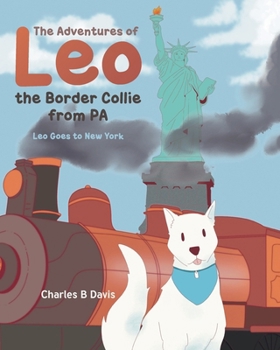 Paperback The Adventures of Leo the Border Collie from PA: Leo Goes to New York Book