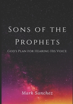 Paperback Sons Of The Prophets: God's plan for hearing His voice Book