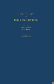 Hardcover Correspondance Complète de Rousseau (Complete Correspondence of Rousseau) 36: 1768, Lettres 6369-6517 [French] Book