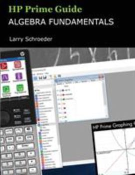 Paperback HP Prime Guide Algebra Fundamentals: HP Prime Revealed and Extended Book