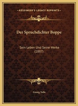 Der Spruchdichter Boppe: Sein Leben Und Seine Werke (1887)