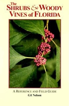 Paperback The Shrubs & Woody Vines of Florida: A Reference and Field Guide Book