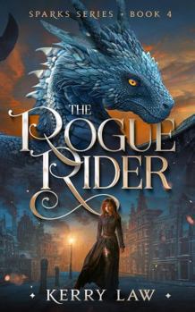 The Rogue Rider (Sparks Series) - Book #4 of the Sparks