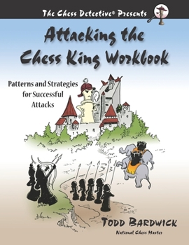Paperback Attacking the Chess King Workbook: Patterns and Strategies for Successful Attacks Book