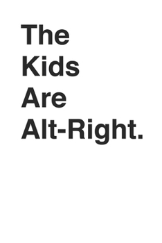 Paperback The Kids are Alt-Right Funny Parody Alt Right Conservative 120 Page Notebook Lined Journal Book