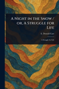 Paperback A Night in the Snow / or, A Struggle for Life Book