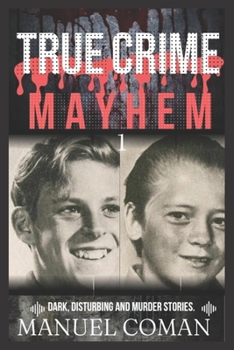 Paperback True Crime Mayhem Episodes 1: Dark, Disturbing and Murder stories. Book