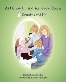 Paperback As I Grow Up and You Grow Down: Grandma and Me Book