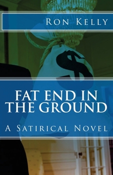 Paperback Fat End In The Ground: A Satirical Novel Book