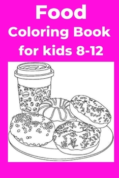 Paperback Food Coloring Book for kids 8-12 Book