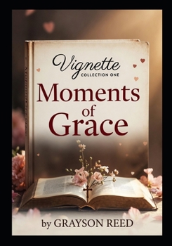 Paperback Moments of Grace: Vignette Collection One Book