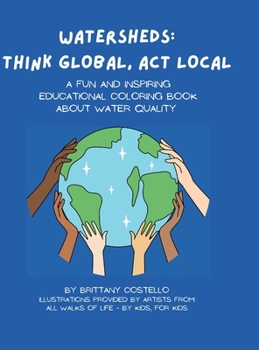 Hardcover Watersheds: Think Global, Act Local: A fun and inspiring educational coloring book about water quality Book